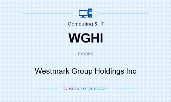 What does WGHI mean? It stands for Westmark Group Holdings Inc