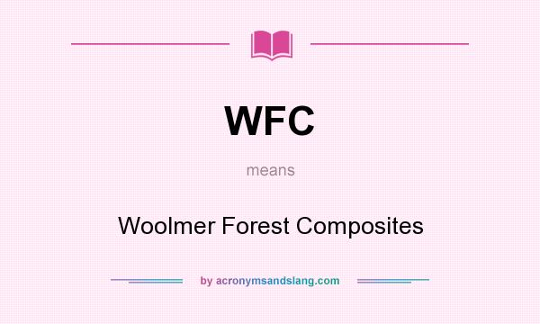 What does WFC mean? It stands for Woolmer Forest Composites