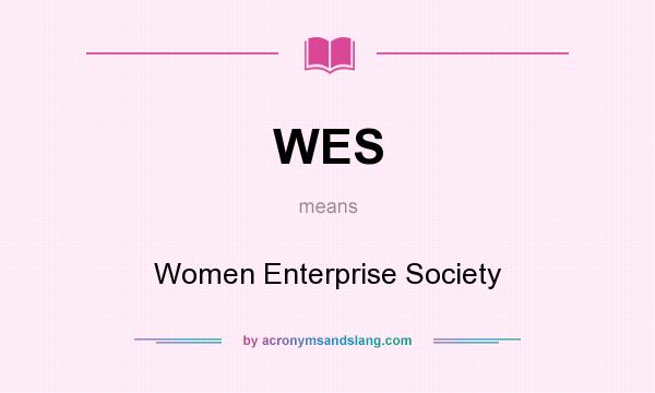 What does WES mean? It stands for Women Enterprise Society