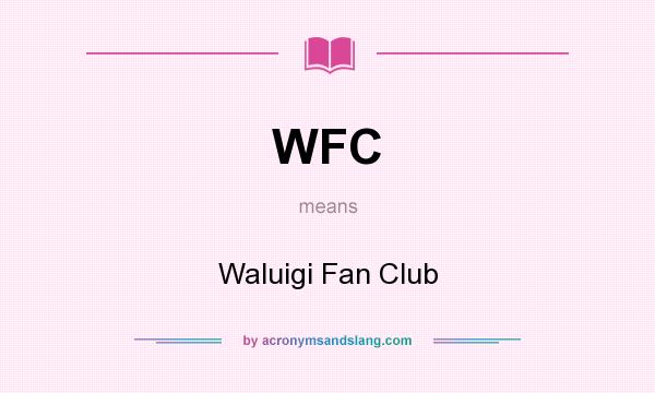 What does WFC mean? It stands for Waluigi Fan Club