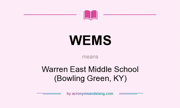 What does WEMS mean? It stands for Warren East Middle School (Bowling Green, KY)