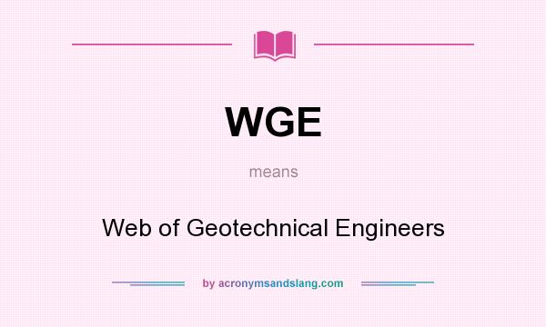 What does WGE mean? It stands for Web of Geotechnical Engineers