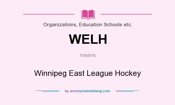 What does WELH mean? It stands for Winnipeg East League Hockey