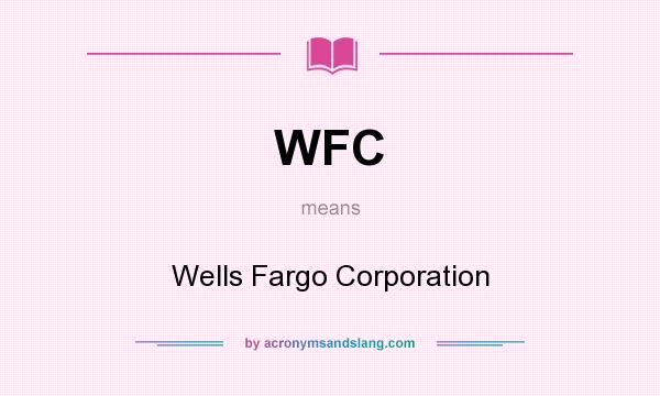 What does WFC mean? It stands for Wells Fargo Corporation