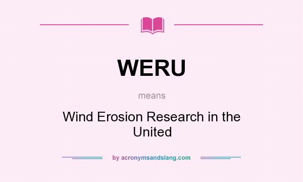 What does WERU mean? It stands for Wind Erosion Research in the United