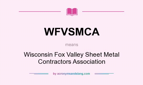 What does WFVSMCA mean? It stands for Wisconsin Fox Valley Sheet Metal Contractors Association