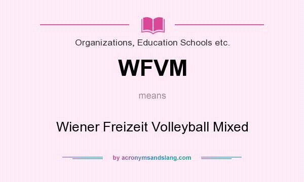 What does WFVM mean? It stands for Wiener Freizeit Volleyball Mixed