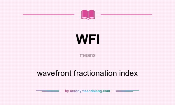 What does WFI mean? It stands for wavefront fractionation index