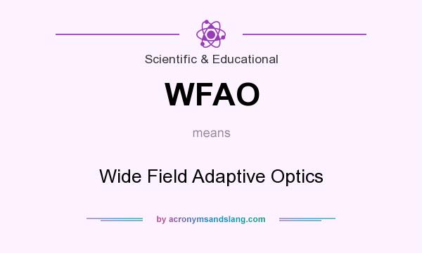 What does WFAO mean? It stands for Wide Field Adaptive Optics