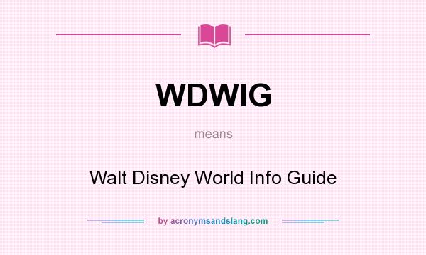 What does WDWIG mean? It stands for Walt Disney World Info Guide