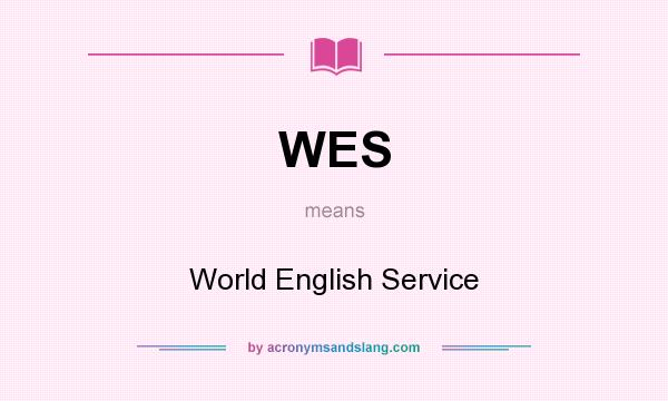 What does WES mean? It stands for World English Service