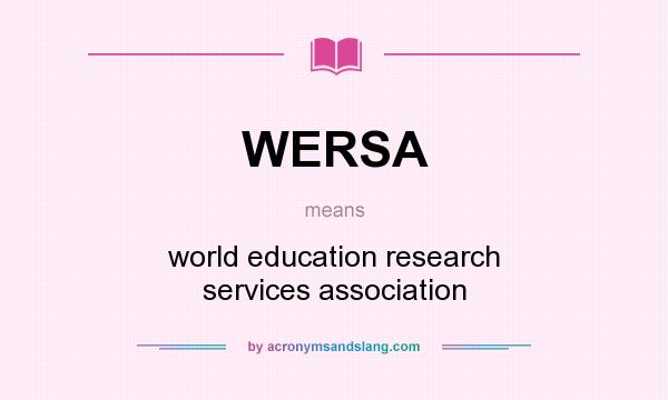 What does WERSA mean? It stands for world education research services association