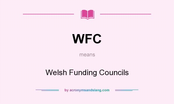 What does WFC mean? It stands for Welsh Funding Councils