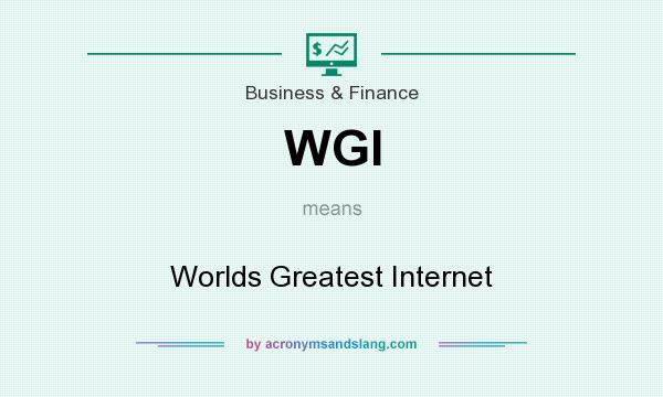 What does WGI mean? It stands for Worlds Greatest Internet