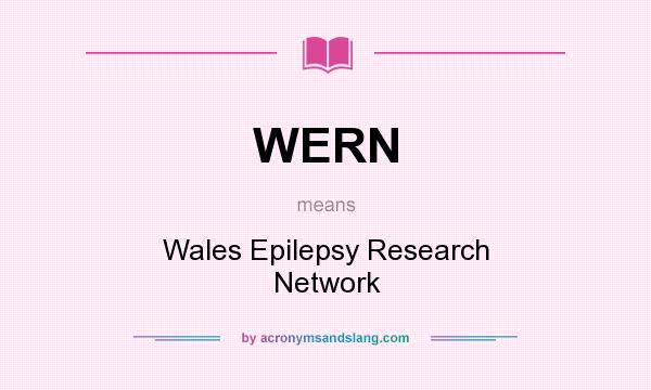 What does WERN mean? It stands for Wales Epilepsy Research Network