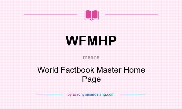 What does WFMHP mean? It stands for World Factbook Master Home Page