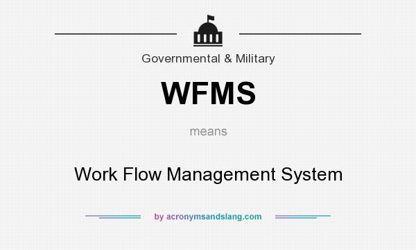 What does WFMS mean? It stands for Work Flow Management System