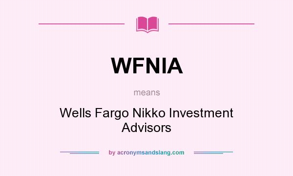 What does WFNIA mean? It stands for Wells Fargo Nikko Investment Advisors