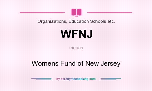 What does WFNJ mean? It stands for Womens Fund of New Jersey