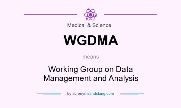 What does WGDMA mean? It stands for Working Group on Data Management and Analysis
