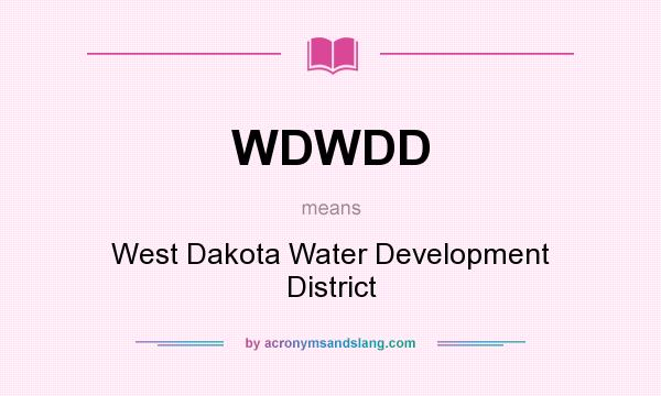 What does WDWDD mean? It stands for West Dakota Water Development District