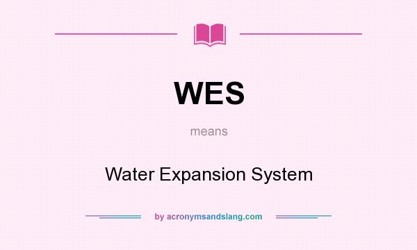 What does WES mean? It stands for Water Expansion System