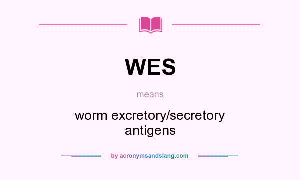 What does WES mean? It stands for worm excretory/secretory antigens
