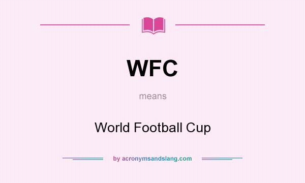 What does WFC mean? It stands for World Football Cup