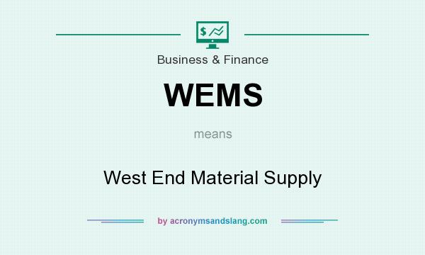 What does WEMS mean? It stands for West End Material Supply