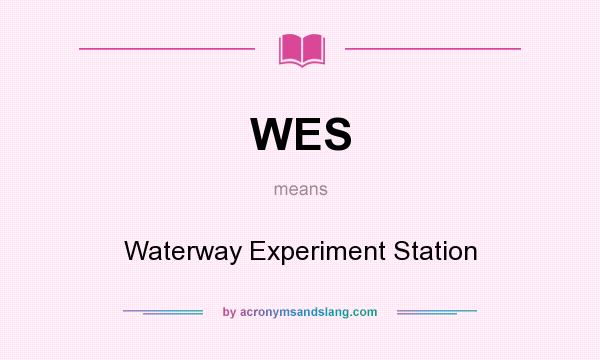 What does WES mean? It stands for Waterway Experiment Station