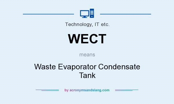 What does WECT mean? It stands for Waste Evaporator Condensate Tank