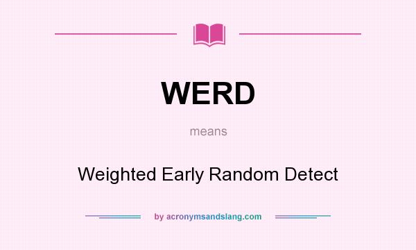 What does WERD mean? It stands for Weighted Early Random Detect