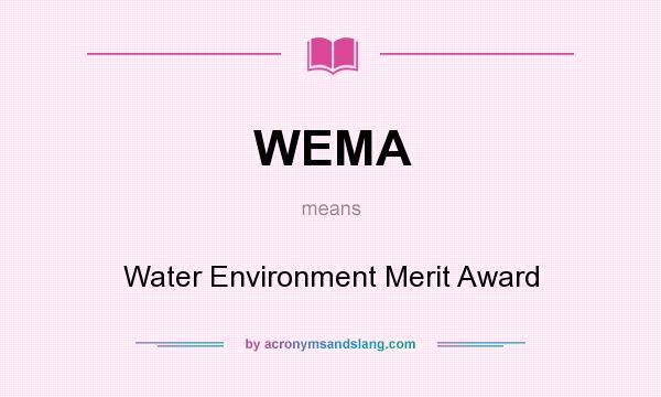 What does WEMA mean? It stands for Water Environment Merit Award