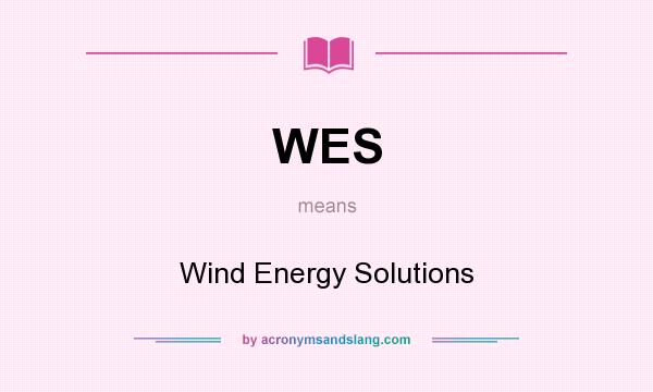 What does WES mean? It stands for Wind Energy Solutions
