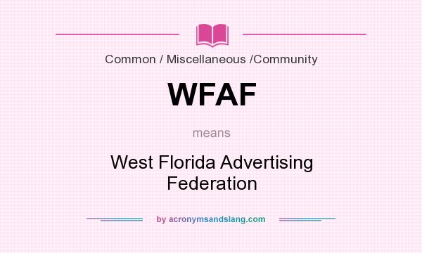 What does WFAF mean? It stands for West Florida Advertising Federation