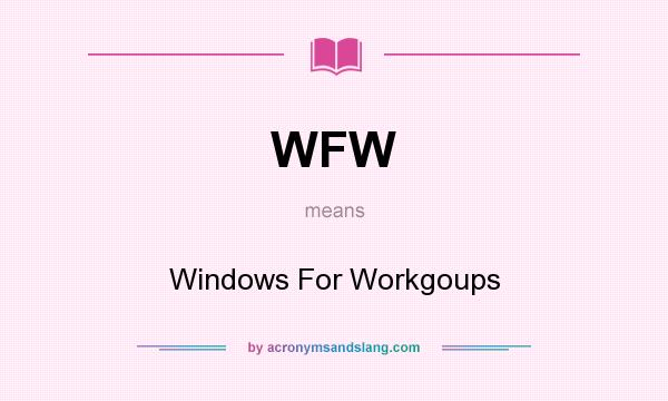 What does WFW mean? It stands for Windows For Workgoups