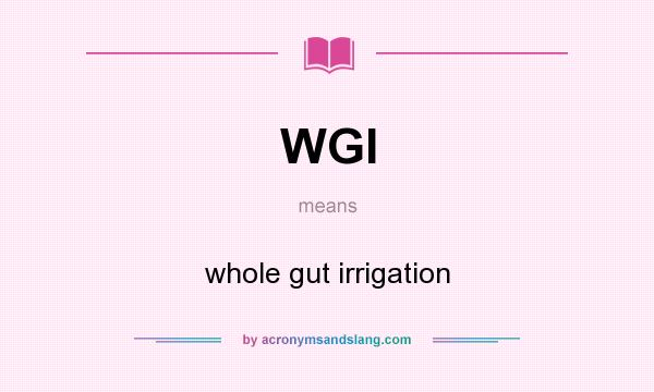 What does WGI mean? It stands for whole gut irrigation