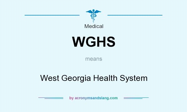 What does WGHS mean? It stands for West Georgia Health System