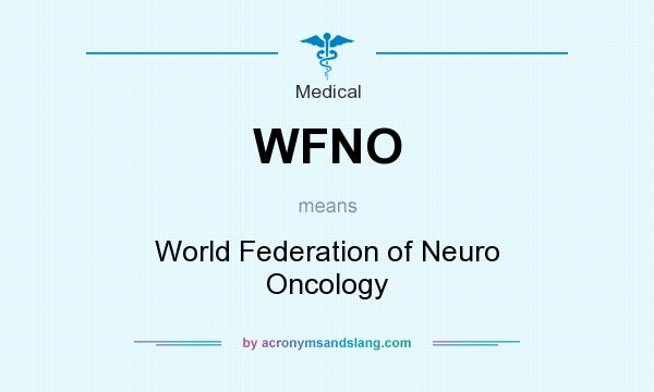 What does WFNO mean? It stands for World Federation of Neuro Oncology