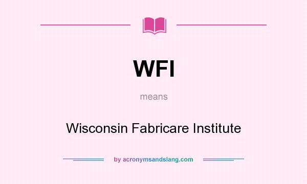 What does WFI mean? It stands for Wisconsin Fabricare Institute
