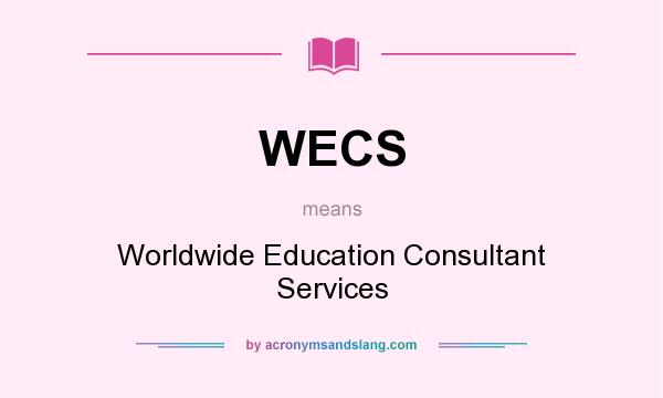 What does WECS mean? It stands for Worldwide Education Consultant Services