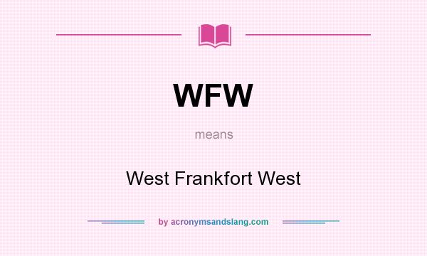 What does WFW mean? It stands for West Frankfort West