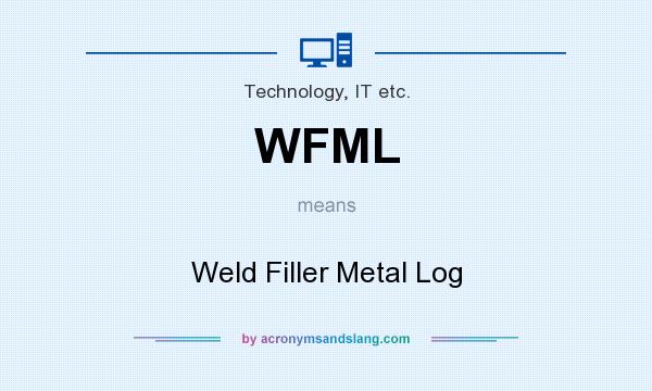 What does WFML mean? It stands for Weld Filler Metal Log