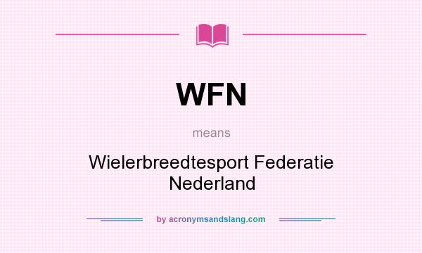 What does WFN mean? It stands for Wielerbreedtesport Federatie Nederland