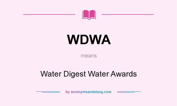 What does WDWA mean? It stands for Water Digest Water Awards
