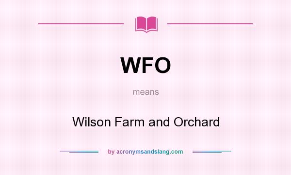 What does WFO mean? It stands for Wilson Farm and Orchard