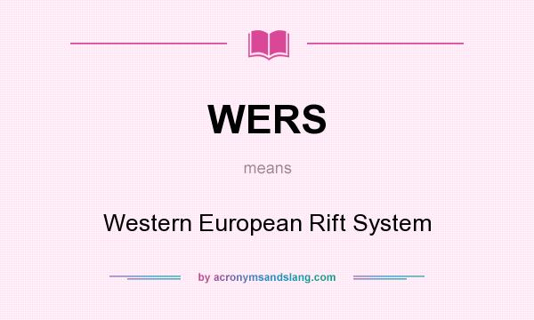 What does WERS mean? It stands for Western European Rift System