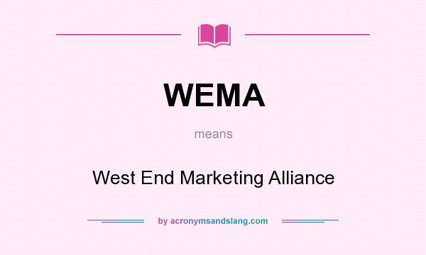 What does WEMA mean? It stands for West End Marketing Alliance