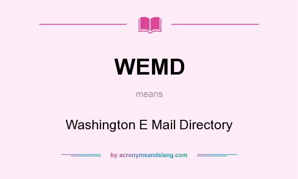 What does WEMD mean? It stands for Washington E Mail Directory