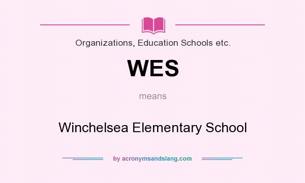 What does WES mean? It stands for Winchelsea Elementary School